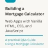Building a Mortgage Calculator Web App with Vanilla HTML, CSS, and JavaScript.