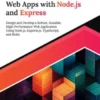 Building Scalable Web Apps with Node.js and Express: Design and Develop a Robust, Scalable, High-Performance Web Application Using Node.js, Express.js, TypeScript, and Redis