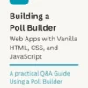 Building a Poll Builder Web App with Vanilla HTML, CSS, and JavaScript.