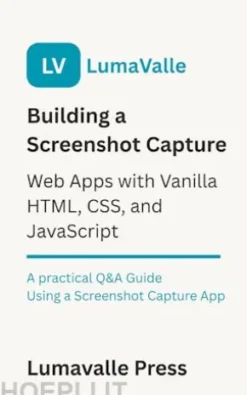 Building a Screenshot Capture Web App with Vanilla HTML, CSS, and JavaScript.