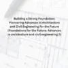 Building a Strong Foundation: Pioneering Advances in Architecture and Civil Engineering for the Future (Foundations for the Future: Advances in architecture and civil engineering 2)