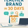 Build Your Teacher Brand in 30 Days Define Your Name, Niche, and Narrative with Confidence