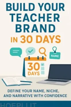 Build Your Teacher Brand in 30 Days Define Your Name, Niche, and Narrative with Confidence