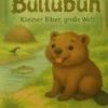 Bullubuh® - Kleiner Biber, große Welt
