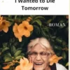 But I Wanted To Die Tomorrow