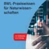 BWL-Praxiswissen für Naturwissenschaften