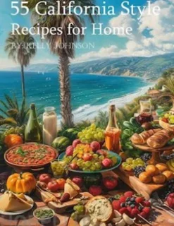 55 California Style Recipes for Home
