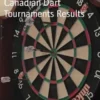 Canadian Dart Tournaments Results