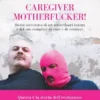 Caregiver motherfucker!