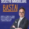 Case Invendute e Disastri Immobiliari: Basta!