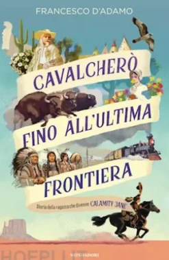 Cavalcherò fino all'ultima frontiera