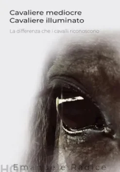 Cavaliere Mediocre Cavaliere Illuminato - La differenza che i cavalli riconoscono