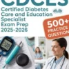 CDCES Certified Diabetes Care And Education Specialist Exam Prep 2025–2026