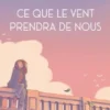 Ce que le vent prendra de nous
