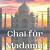 Chai für Madame!