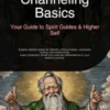 Channeling Basics: Your Guide to Spirit Guides & Higher Self