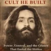 Charles Manson andthe Cult He Built