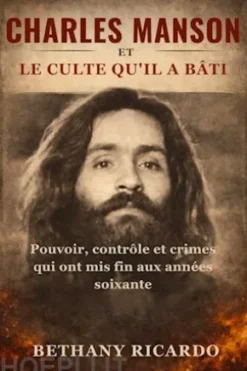 Charles Manson et le culte qu'il a bâti