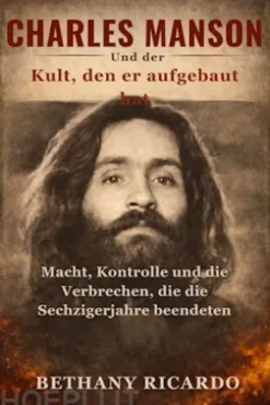 Charles Manson Undder Kult, den er aufgebaut hat