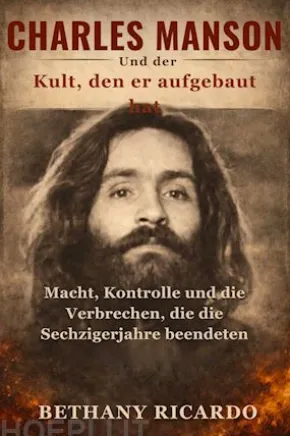 Charles Manson Undder Kult, den er aufgebaut hat