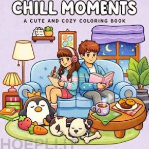 Chill Moments: Coloring Book for Adults and Teens Featuring Super Cute Characters with Easy and Simple Designs for Relaxation