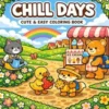 Chill Days: Coloring Book for Adults and Teens Featuring Super Cute Characters with Easy and Simple Designs for Relaxation