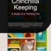 Chinchilla Keeping: A Guide to a Thriving Pet