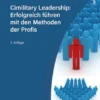 Cimilitary Leadership: Erfolgreich führen mit den Methoden der Profis