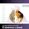 Cirugía en la clínica de pequeños animales. El abdomen craneal. 2.ª ed.