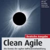 Clean Agile. Die Essenz der agilen Softwareentwicklung