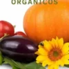 Cómo Cultivar Alimentos Orgánicos