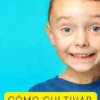 Cómo Cultivar La Felicidad En Un Niño