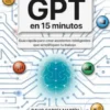 Cómo crear tus GPT en 15 minutos