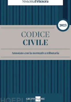 Codice civile 2023 Annotato con la normativa tributaria - Sistema Frizzera