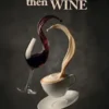 Coffee Then Wine
