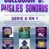 Colección de paisajes sonoros: serie 6 en 1 de sonidos de la naturaleza para noches tranquilas - explora tormentas eléctricas, ruido blanco y sonidos meditativos para un sueño profundo y restaurador