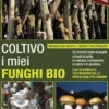 Coltivo i miei funghi bio
