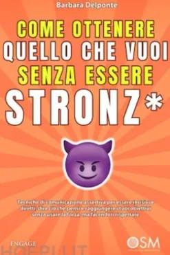 Come ottenere quello che vuoi senza essere stronz*