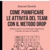Come pianificare le attività del team con il Metodo DROP
