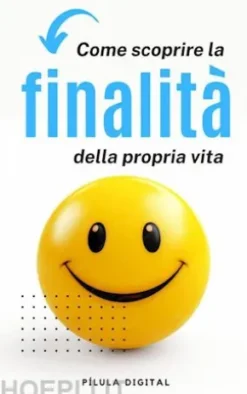 Come Scoprire La Finalità Della Propria Vita