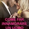 Come far innamorare un uomo