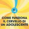 Come funziona il cervello di un adolescente