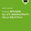 Come redigere gli atti amministrativi della biblioteca