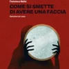 Come si smette di avere una faccia