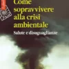 Come sopravvivere alla crisi ambientale