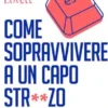 Come sopravvivere a un capo str**zo