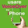 Come usare VoiceOver su iPhone