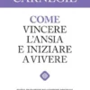 Come vincere l'ansia e iniziare a vivere