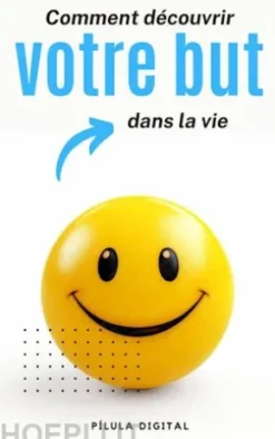 Comment Découvrir Votre But Dans La Vie
