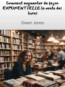Comment Augmenter De Façon EXPONENTIELLE Les Ventes De Livres !